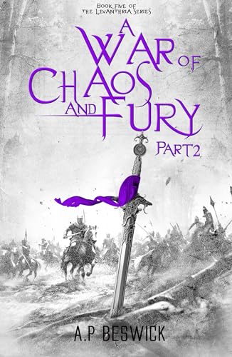 A War Of Chaos And Fury - Part 2 (The Levanthria Series Book 6)