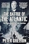 The Battle of the Atlantic: The War Against Allied Shipping, 1939-1945 (Submarine Warfare in World War Two)