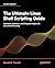 The Ultimate Linux Shell Scripting Guide: Automate, Optimize, and Empower tasks with Linux Shell Scripting