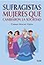 Sufragistas: mujeres que cambiaron la sociedad