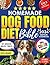 Homemade Dog Food Diet Cookbook 2024 Edition: 2 in 1 Guide + Recipe Book Vet Approved Heatlhy Treats Full Color Pictures (Top Chef's Bible)
