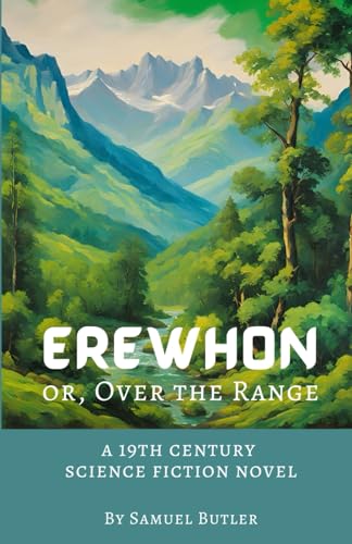 Erewhon or, Over the Range: a 19th century science fiction novel