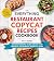 The Everything Restaurant Copycat Recipes Cookbook: 200 Easy Recipes to Re-Create Your Favorite Restaurant Dishes at Home (Everything® Series)