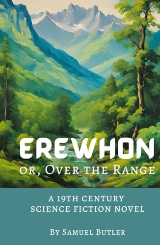 Erewhon or, Over the Range: a 19th century science fiction novel