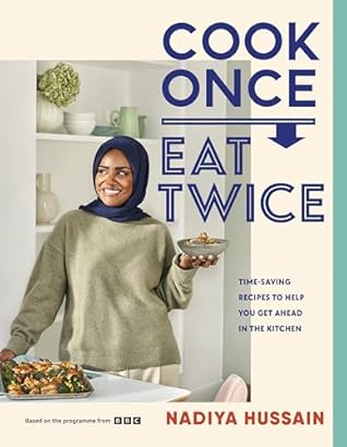 Cook Once, Eat Twice: Time-Saving Recipes to Help You Get Ahead in the Kitchen