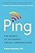 Ping: The Secrets of Successful Virtual Communication