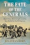 Book cover for The Fate of the Generals: MacArthur, Wainwright, and the Epic Battle for the Philippines