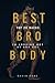 Best Bro Body – Top 20 Hacks to Looking Hot at Any Age