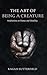 The Art of Being a Creature...