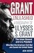 Grant Unleashed: A Biograph...