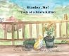 Stanley, No! Tails of a Brave Kitten by Tammy Sheedy