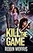 Kill the Game (Game Trilogy)