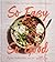 So Easy So Good: Delicious Recipes and Expert Tips for Balanced Eating (A Cookbook)