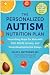The Personalized Autism Nutrition Plan by Julie S. Matthews MS
