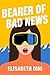 Bearer of Bad News: A Novel