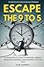 Escape the 9 to 5 by Alex Sanbert