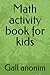 Math activity book for kids