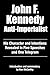 John F. Kennedy Anti-Imperialist: His Character and Intentions Revealed in Five Speeches and One Telegram