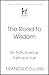 The Road to Wisdom: On Truth, Science, Faith and Trust