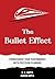 The Bullet Effect - Turbocharge Your Performance with Precision Planning