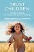 Trust Children by Anne Cummings Jacopetti