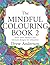 The Mindful Colouring Book ...