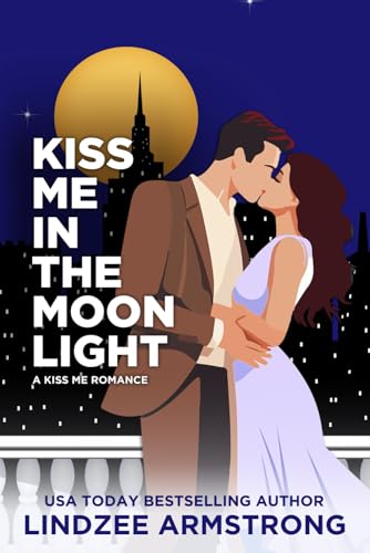 Kiss Me in the Moonlight: a second chance romantic suspense (Kiss Me Romance)