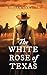 The White Rose of Texas