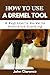 How to use a Dremel tool by John Clarence