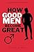 How Good Men Become Great