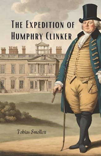 The Expedition of Humphry Clinker: An historical satire