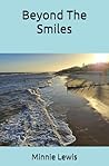 Beyond The Smiles by Minnie Lewis