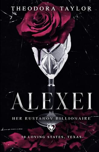 Alexei: Her Rustanov Billionaire: 50 Loving States, Texas (Ruthless Rustanovs)