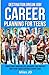 CAREER PLANNING FOR TEENS: ...