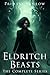 Eldritch Beasts: The Complete Series (Eldritch Beasts Series)
