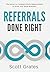 Referrals Done Right: The Secret to Creating Infinite Opportunities to Grow Your Small Business