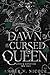 The Dawn of the Cursed Queen (Gods and Monsters, #3)