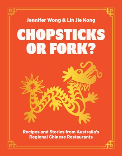 Chopsticks or Fork?: Recipes and Stories from Australia's Regional Chinese Restaurants (Kindle Edition)