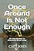 Once Around Is Not Enough by Capt. John