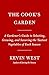 The Cook's Garden: A Gardener's Guide to Selecting, Growing, and Savoring the Tastiest Vegetables of Each Season: A Cookbook