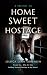 Home Sweet Hostage