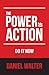 The Power of Action: Do It Now