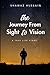 THE JOURNEY FROM SIGHT TO VISION