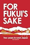For Fukui's Sake: Two years in rural Japan