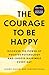 The Courage to Be Happy: Di...