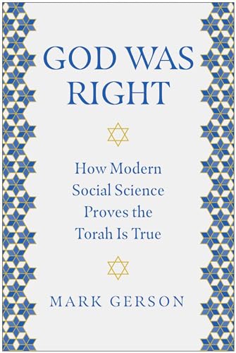 God Was Right: How Modern Social Science Proves the Torah Is True (Hardcover)