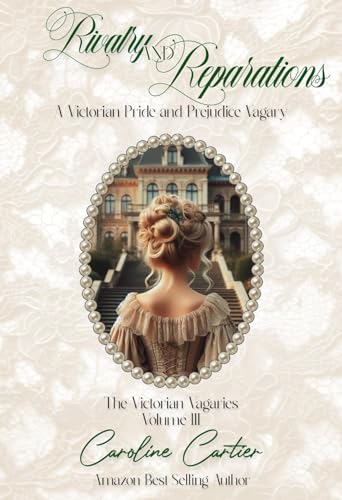 Rivalry & Reparations: A Victorian Pride and Prejudice Vagary (The Victorian Vagaries Book 3)