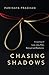 Chasing Shadows by Parinaya Pradhan Chasing Shadows by Parinaya Pradhan