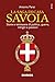 La saga di casa Savoia: Storie e retroscena di politica, guerre, intrighi e passioni (Italian Edition)