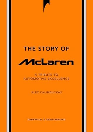 The Story of McLaren: A Tribute to Automotive Excellence (The Story of Cars)